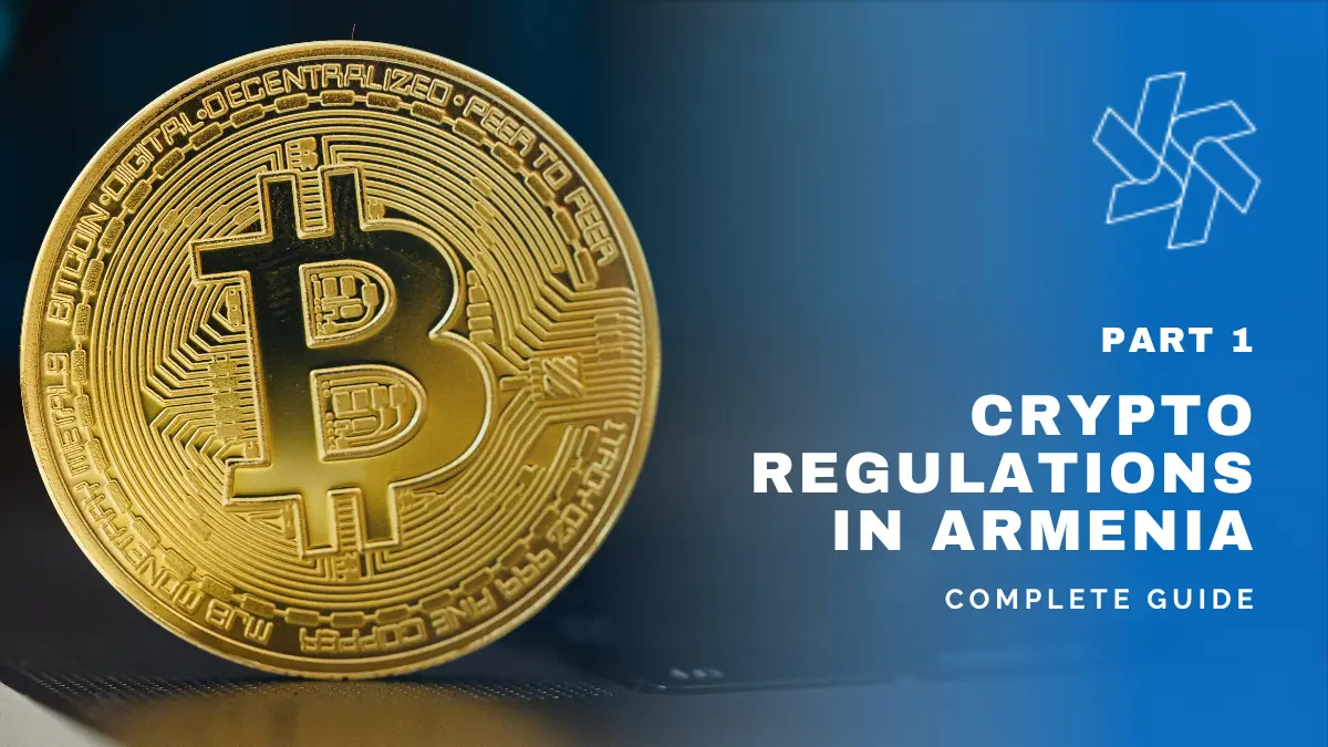 Complete 2026 Guide to Crypto Regulations in Armenia – Part 1